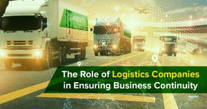 Role of Logistics Companies In Ensuring Business Continuity