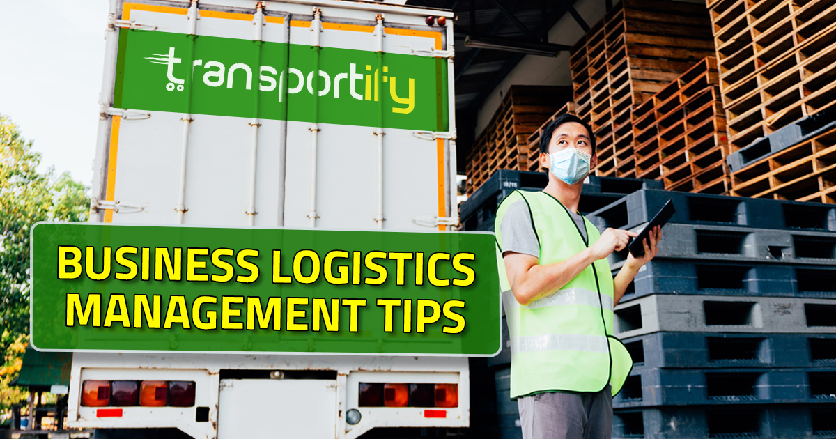 Tips for Effective Business Logistics Management Process (For 2022)