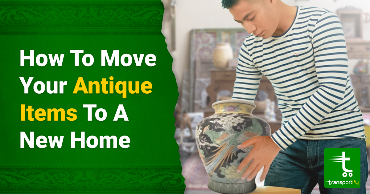 How To Move Antiques | Easy Tips on Shipping Fragile Items