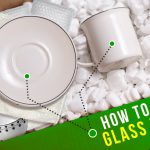 Fragile Objects Handling: How To Pack Glass Dishes for Moving