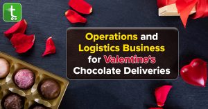 Operations and Logistics Business for Valentine’s Chocolate Deliveries